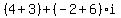 %284+%2B+3%29+%2B+%28-2+%2B+6+%29i