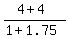 %284+%2B+4%29%2F%281+%2B+1.75%29