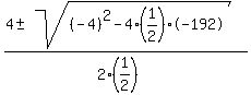 %284+%2B-+sqrt%28%28-4%29%5E2+-+4+%2A+%281%2F2%29+%2A+-192%29%29%2F%282+%2A+%281%2F2%29%29
