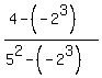 %284+-+%28-2%5E3%29%29%2F%285%5E2-%28-2%5E3%29%29