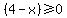 %284+-+x%29%3E=0