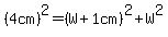 %284+cm+%29%5E2+=+%28W+%2B+1cm+%29%5E2+%2B+W%5E2
