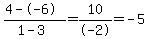 %284--6%29%2F%281-3%29+=+10%2F-2+=+-5