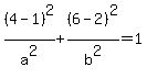 %284-1%29%5E2%2Fa%5E2%2B%286-2%29%5E2%2Fb%5E2=1