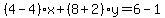 %284-4%29%2Ax%2B%288%2B2%29y=6-1