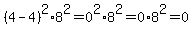%284-4%29%5E2%2A+8%5E2=0%5E2%2A+8%5E2=0%2A+8%5E2=0