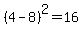 %284-8%29%5E2=16