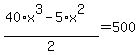 %2840%2Ax%5E3+-+5%2Ax%5E2%29%2F2+=+500