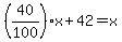 %2840%2F100%29x%2B42=x