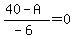 %2840-A%29%2F%28-6%29=0