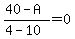 %2840-A%29%2F%284-10%29=0