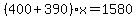 %28400%2B390%29x=1580