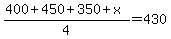%28400%2B450%2B350%2Bx%29%2F4=430