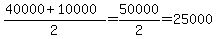 %2840000%2B10000%29%2F2+=+50000%2F2+=+25000