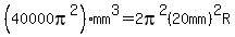 %2840000pi%5E2%29mm%5E3=2pi%5E2%2820mm%29%5E2R