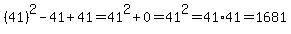%2841%29%5E2-41%2B41=41%5E2%2B0=41%5E2=41%2A41=1681