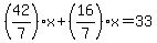 %2842%2F7%29x%2B%2816%2F7%29x=33