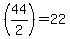 %2844%2F2%29=+22
