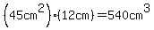 %2845cm%5E2%29%2812cm%29+=+540cm%5E3