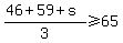 %2846%2B59%2Bs%29%2F3%3E=65