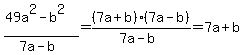 %2849a%5E2-b%5E2%29%2F%287a-b%29+=+%287a%2Bb%29%287a-b%29%2F%287a-b%29+=+7a%2Bb