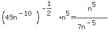 %2849n%5E%28-10%29%29%5E%28-1%2F2%29%2An%5E5=n%5E5%2F%287n%5E%28-5%29%29