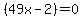 %2849x+-+2%29+=+0