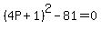 %284P%2B1%29%5E2-81=0