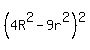 %284R%5E2+-+9r%5E2%29%5E2
