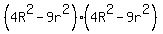 %284R%5E2-9r%5E2%29%284R%5E2-9r%5E2%29