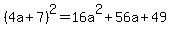 %284a%2B7%29%5E2=16a%5E2%2B56a%2B49