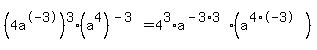 %284a%5E-3%29%5E3%28a%5E4%29%5E%28-3%29=4%5E3%2Aa%5E%28-3%2A3%29%28a%5E%284%2A-3%29%29