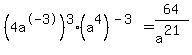 %284a%5E-3%29%5E3%28a%5E4%29%5E%28-3%29=64%2Fa%5E%2821%29