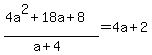 %284a%5E2%2B18a%2B8%29%2F%28a%2B4%29=4a%2B2