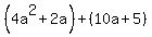 %284a%5E2%2B2a%29%2B%2810a%2B5%29