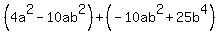 %284a%5E2-10ab%5E2%29%2B%28-10ab%5E2%2B25b%5E4%29