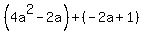 %284a%5E2-2a%29%2B%28-2a%2B1%29