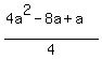 %284a%5E2-8a%2Ba%29%2F4
