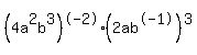 %284a%5E2b%5E3%29%5E-2%282ab%5E-1%29%5E3