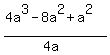 %284a%5E3-8a%5E2%2Ba%5E2%29%2F%284a%29