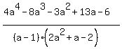 %284a%5E4-8a%5E3-3a%5E2%2B13a-6%29%2F%28%28a-1%29%282a%5E2%2Ba-2%29%29