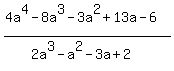 %284a%5E4-8a%5E3-3a%5E2%2B13a-6%29%2F%282a%5E3-a%5E2-3a%2B2%29