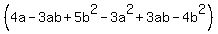 %284a+-+3ab+%2B+5b%5E2+-+3a%5E2+%2B+3ab+-+4b%5E2%29