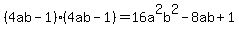 %284ab-1%29%284ab-1%29=16a%5E2b%5E2-8ab%2B1