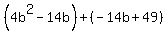 %284b%5E2-14b%29%2B%28-14b%2B49%29