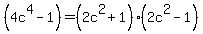 %284c%5E4+-+1%29+=+%282c%5E2%2B1%29%282c%5E2-1%29