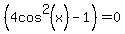 %284cos%5E2%28x%29-+1%29+=0+