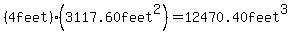 %284feet%29%283117.60feet%5E2%29=12470.40feet%5E3