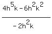 %284h%5E5k-6h%5E2k%5E2%29%2F+%28-2h%5E2k%29