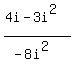 %284i-3i%5E2%29%2F%28-8i%5E2%29